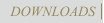 DOWNLOADS